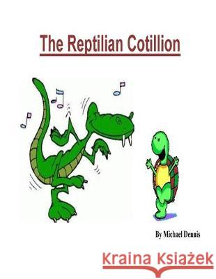 Reptilian Cotillion Michael Dennis 9781543153644