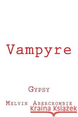 Vampyre: Gypsy Melvin Abercrombie 9781543154054 Createspace Independent Publishing Platform