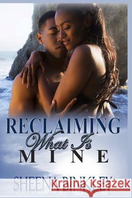 Reclaiming What Is Mine Sheena Binkley Jamie Fleming-Dixon 9781543154702 Createspace Independent Publishing Platform