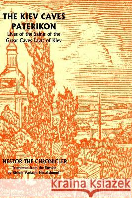 Kiev Caves Paterikon: Lives of the Saints of the Kiev Caves Monastery Nestor Th 9781543155051 Createspace Independent Publishing Platform