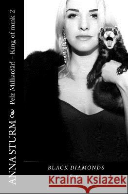 Black Diamonds: King of Mink - Pelz Milliardaer! . 2 Anna Sturm 9781543156195