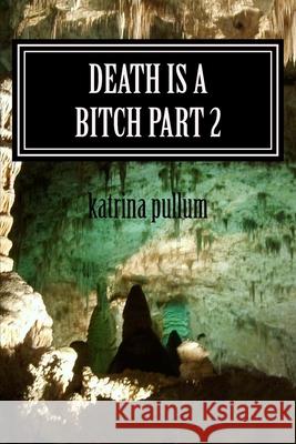 death is a bitch part 2 Katrina Y. Pullum 9781543156348 Createspace Independent Publishing Platform