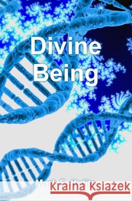 Divine Being Mark F. Kalita 9781543157604 Createspace Independent Publishing Platform