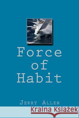 Force of Habit Jerry Allen 9781543157963 Createspace Independent Publishing Platform