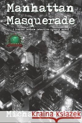 Manhattan Masquerade Michael Howard 9781543158069 Createspace Independent Publishing Platform