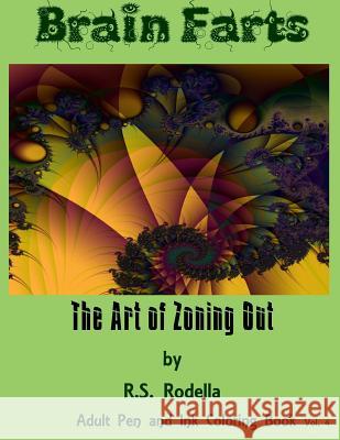 Brain Farts: The Art of Zoning Out R. S. Rodella 9781543159066 Createspace Independent Publishing Platform