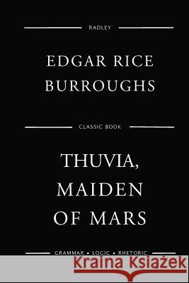 Thuvia, Maiden Of Mars Burroughs, Edgar Rice 9781543161601 Createspace Independent Publishing Platform