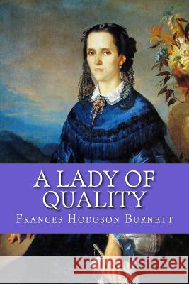 A Lady of Quality Frances Hodgso 9781543161946 Createspace Independent Publishing Platform