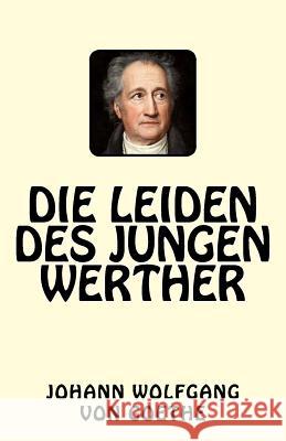 Die Leiden des jungen Werther Von Goethe, Johann Wolfgang 9781543163001 Createspace Independent Publishing Platform