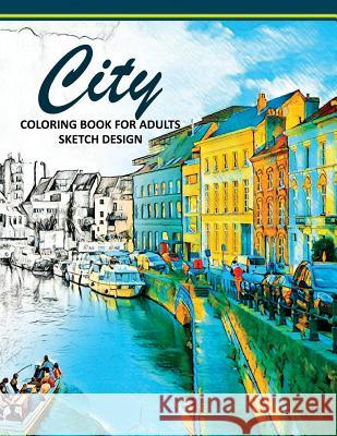 City Coloring Books for Adults: A Sketch grayscale coloring books beginner (High Quality picture) Mildred R. Muro 9781543163476