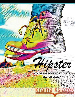 Hipster Coloring Books for Adults: A Sketch grayscale coloring books beginner (High Quality picture) Mildred R. Muro 9781543163520