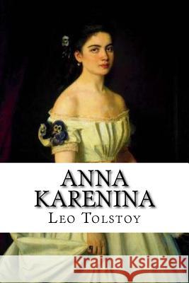 Anna Karenina: Classic literature T, Lev 9781543163674 Createspace Independent Publishing Platform