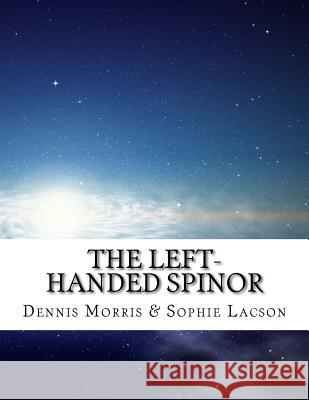 The Left-handed Spinor: The Chiral Algebras Lacson, Sophie 9781543164800 Createspace Independent Publishing Platform