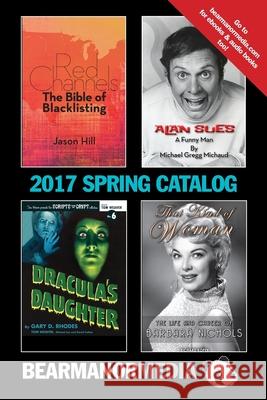 BearManor Media 2017 SPRING Catalog Bearmanor Media 9781543165463 Createspace Independent Publishing Platform