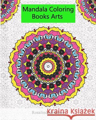 Mandala Coloring Books Arts: Adults relaxation Meditation, and Happiness. (Volume 1) Bradner, Rosalinda 9781543168211 Createspace Independent Publishing Platform