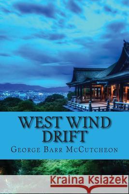 West wind drift (Classic Edition) George Barr McCutcheon 9781543168433