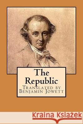 The Republic Plato                                    Benjamin Jowett G-Ph Ballin 9781543168495 Createspace Independent Publishing Platform