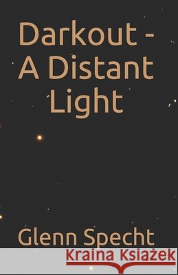 Darkout - A Distant Light Glenn Specht 9781543169997