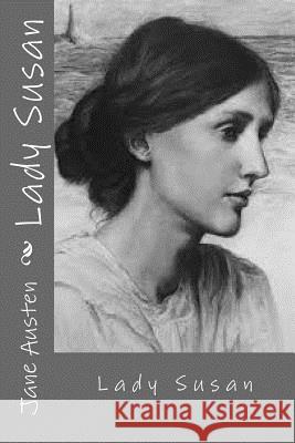 Lady Susan Jane Austen 9781543172973 Createspace Independent Publishing Platform