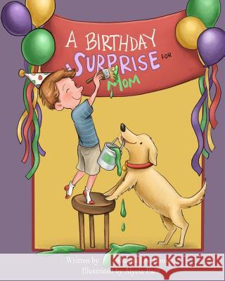 A Birthday Surprise for Mom Alycia Pace Shauna Lee Hansen 9781543173536 Createspace Independent Publishing Platform