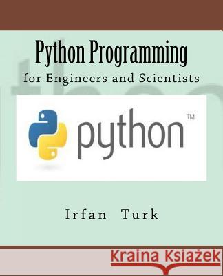 Python Programming: for Engineers and Scientists Celikkale, Ibrahim Emre 9781543173833 Createspace Independent Publishing Platform