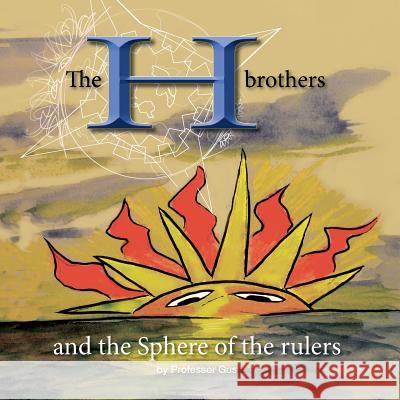 The H Brothers and the sphere of the rulers Gus 9781543179613 Createspace Independent Publishing Platform