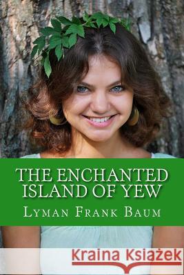 The Enchanted Island of Yew Lyman Fran 9781543180695 Createspace Independent Publishing Platform