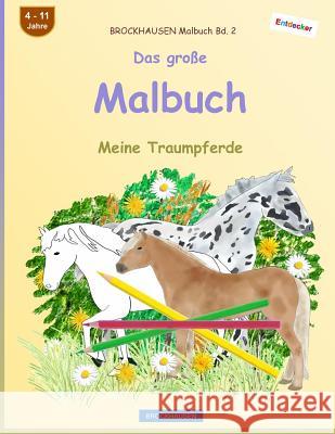 BROCKHAUSEN Malbuch Bd. 2 - Das große Malbuch: Meine Traumpferde Golldack, Dortje 9781543182934 Createspace Independent Publishing Platform
