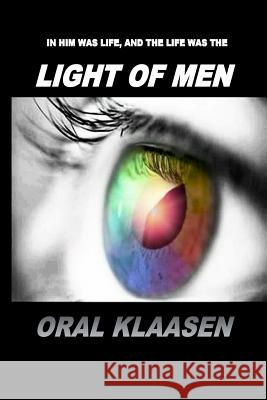 Light of men Oral Klaasen 9781543183481 Createspace Independent Publishing Platform