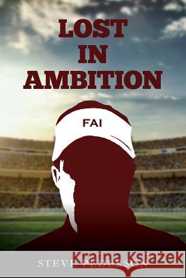 Lost in Ambition Steve Pederson 9781543184846