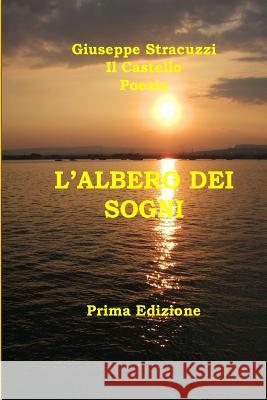 L'albero dei sogni: poesia Giuseppe Stracuzzi 9781543185133 Createspace Independent Publishing Platform