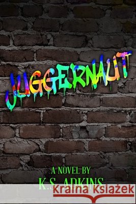 Juggernaut K. S. Adkins 9781543185416