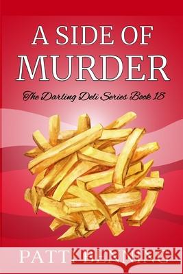 A Side of Murder: Book 18 in The Darling Deli Series Patti Benning 9781543185973