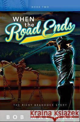 When the Road Ends: The Ricky Braddock Story Bob Malinak 9781543186260 Createspace Independent Publishing Platform