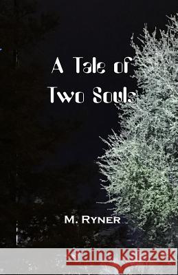 A Tale of Two Souls M. Ryner 9781543186628