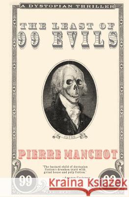 The Least of 99 Evils Pierre Manchot 9781543188363 Createspace Independent Publishing Platform