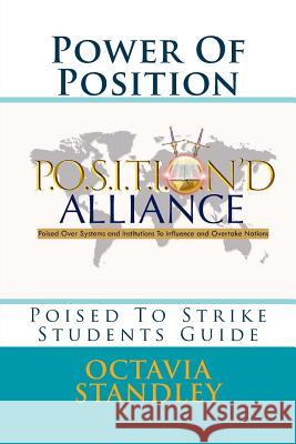 Power Of Position- Students Guide: Poised To Strike Octavia Standley 9781543192711 Createspace Independent Publishing Platform