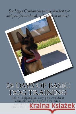 28 Days of Basic Dog Training: A Simple Guide to Training Your Dog Pamela a. Schmidlin 9781543196689 