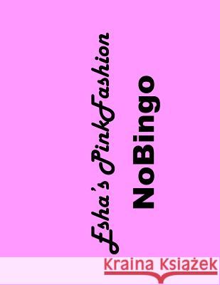Esha's PinkFashion NoBingo Black&White: Best Fun Game Ever Agrawal, Esha 9781543197440 Createspace Independent Publishing Platform