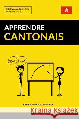 Apprendre le cantonais - Rapide / Facile / Efficace: 2000 vocabulaires clés Languages, Pinhok 9781543197556 Createspace Independent Publishing Platform