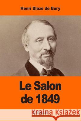 Le Salon de 1849 Henri Blaz 9781543200997 Createspace Independent Publishing Platform