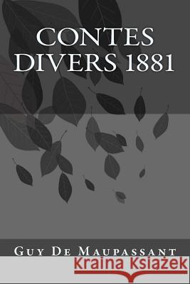 Contes Divers 1881 Guy d Jhon Duran Jhon Duran 9781543202649 Createspace Independent Publishing Platform