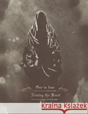 1 in 4: Naming the Beast Mr Francesco Mafrici 9781543203165 Createspace Independent Publishing Platform