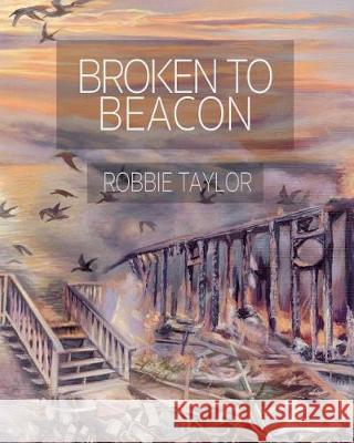 Broken To Beacon Taylor, Robbie 9781543206791