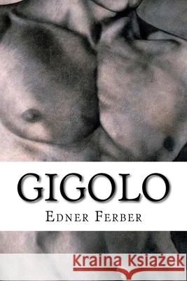 Gigolo: Classic Literature Edner Ferber 9781543207422