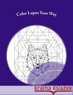 Color Lupus Your Way Wanda M. Argersinger 9781543208023 Createspace Independent Publishing Platform