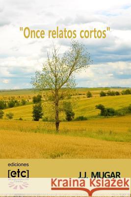 Once relatos cortos Mugar, J. J. 9781543208337 Createspace Independent Publishing Platform