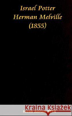 Israel Potter Herman Melville (1855) Iacob Adrian 9781543210132