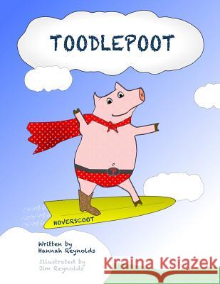 Toodlepoot Hannah Reynolds Jim Reynolds 9781543210231 Createspace Independent Publishing Platform