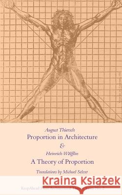 Proportion in Architecture & A Theory of Proportion: Two Essays Wolfflin, Heinrich 9781543211665